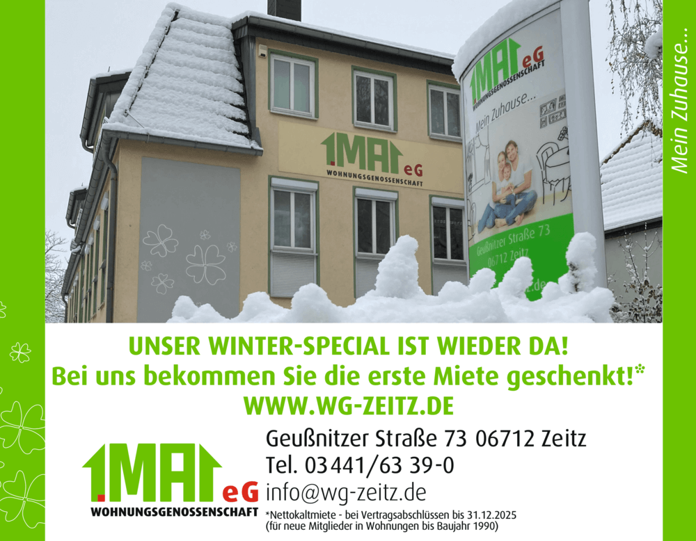 Werbeanzeige der Wohnungsgenossenschaft „1. Mai eG“ aus Zeitz. Zu sehen ist das Genossenschaftshaus mit verschneitem Dach und ein Werbeschild mit dem Logo „1. Mai eG – Mein Zuhause“. Daneben der Werbetext: „Unser Winter-Special ist wieder da! Bei uns bekommen Sie die erste Miete geschenkt!* www.wg-zeitz.de“. Darunter die Kontaktdaten: Geußnitzer Straße 73, 06712 Zeitz, Tel. 03441/63 39-0, E-Mail: info@wg-zeitz.de. Kleingedruckt: „*Nettokaltmiete – bei Vertragsabschlüssen bis 31.12.2025 (für neue Mitglieder in Wohnungen bis Baujahr 1990)“.